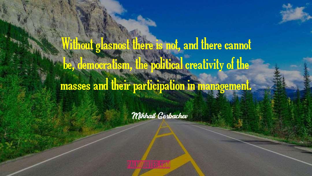 Perestroika And Glasnost quotes by Mikhail Gorbachev