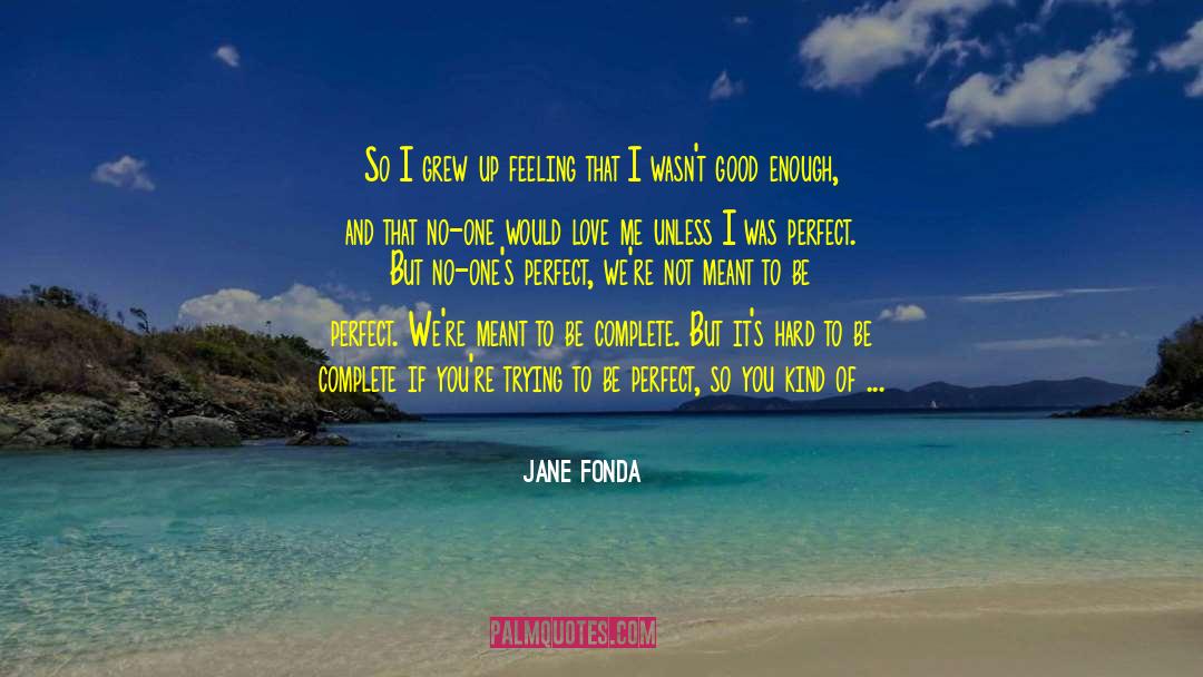 Perfect And Good quotes by Jane Fonda
