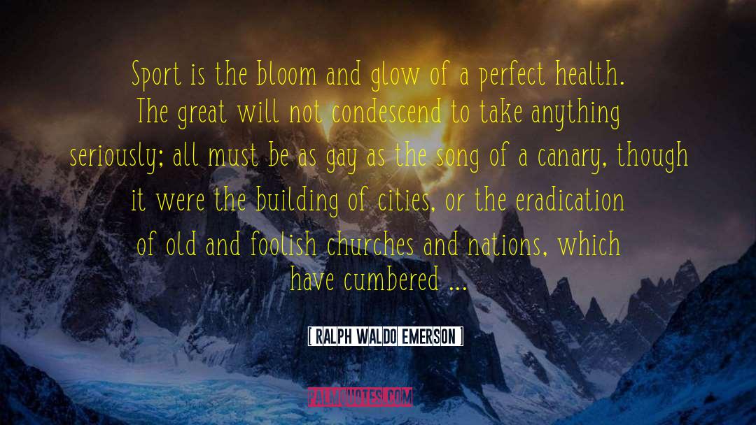 Perfect Condition quotes by Ralph Waldo Emerson