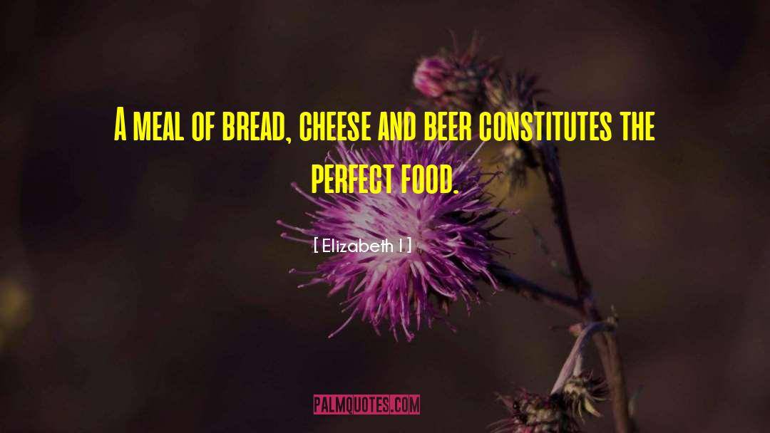 Perfect Food quotes by Elizabeth I