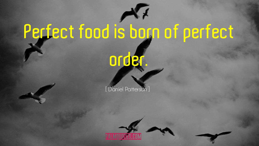 Perfect Food quotes by Daniel Patterson