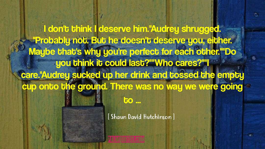 Perfect For Each Other quotes by Shaun David Hutchinson