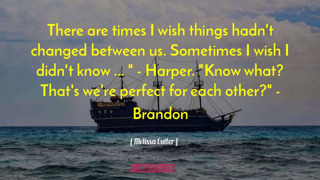 Perfect For Each Other quotes by Melissa Cutler