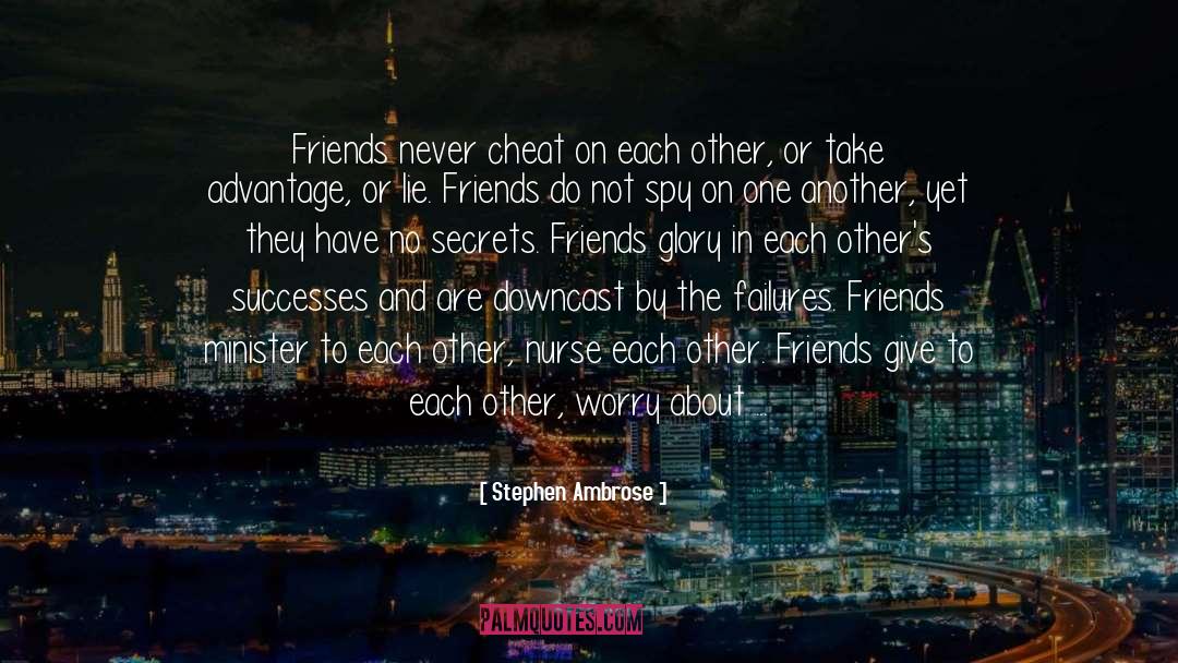 Perfect Friendship quotes by Stephen Ambrose