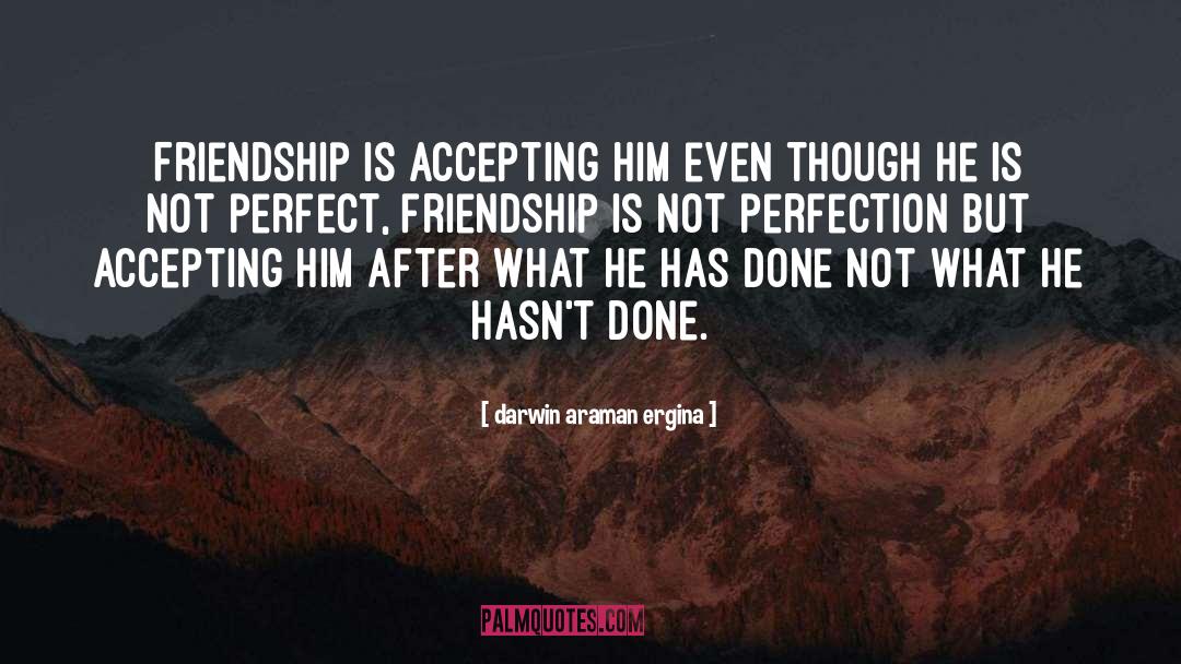 Perfect Friendship quotes by Darwin Araman Ergina