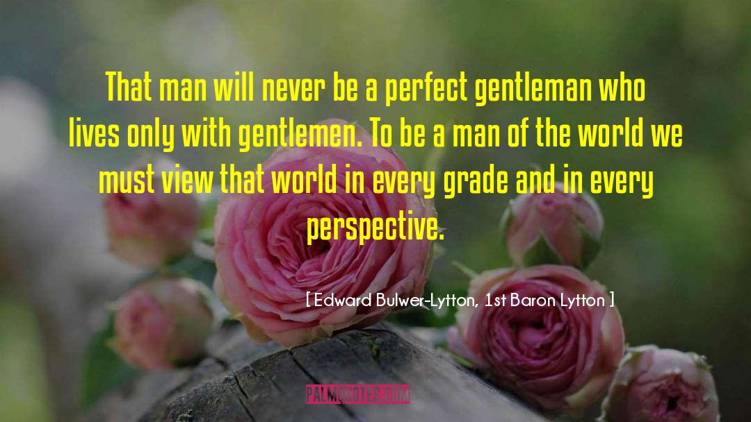 Perfect Gentleman quotes by Edward Bulwer-Lytton, 1st Baron Lytton