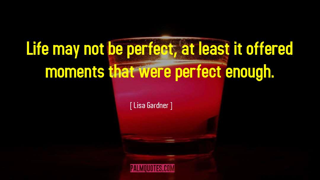 Perfect Girl quotes by Lisa Gardner