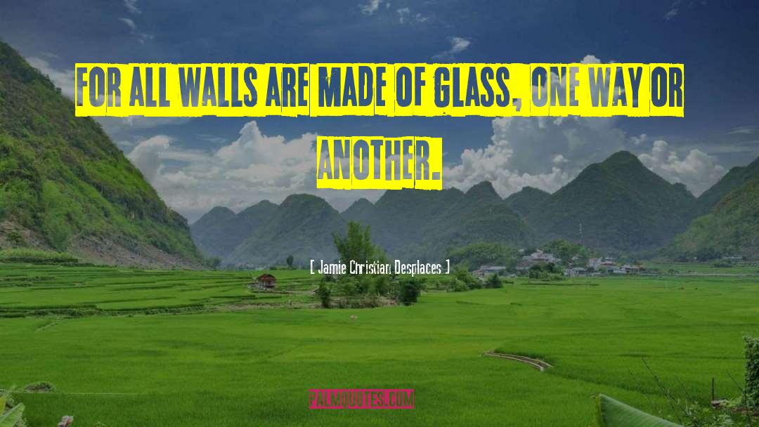 Perfect Glass quotes by Jamie Christian Desplaces