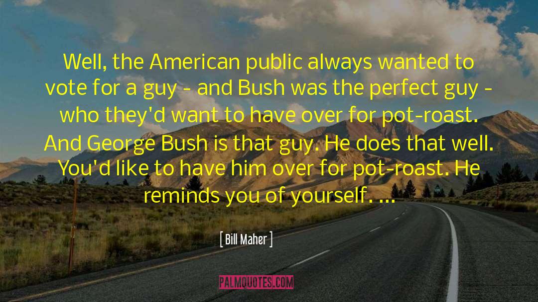 Perfect Guy quotes by Bill Maher