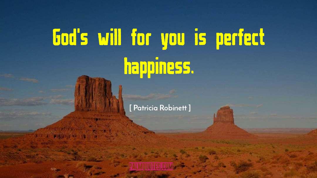 Perfect Happiness quotes by Patricia Robinett