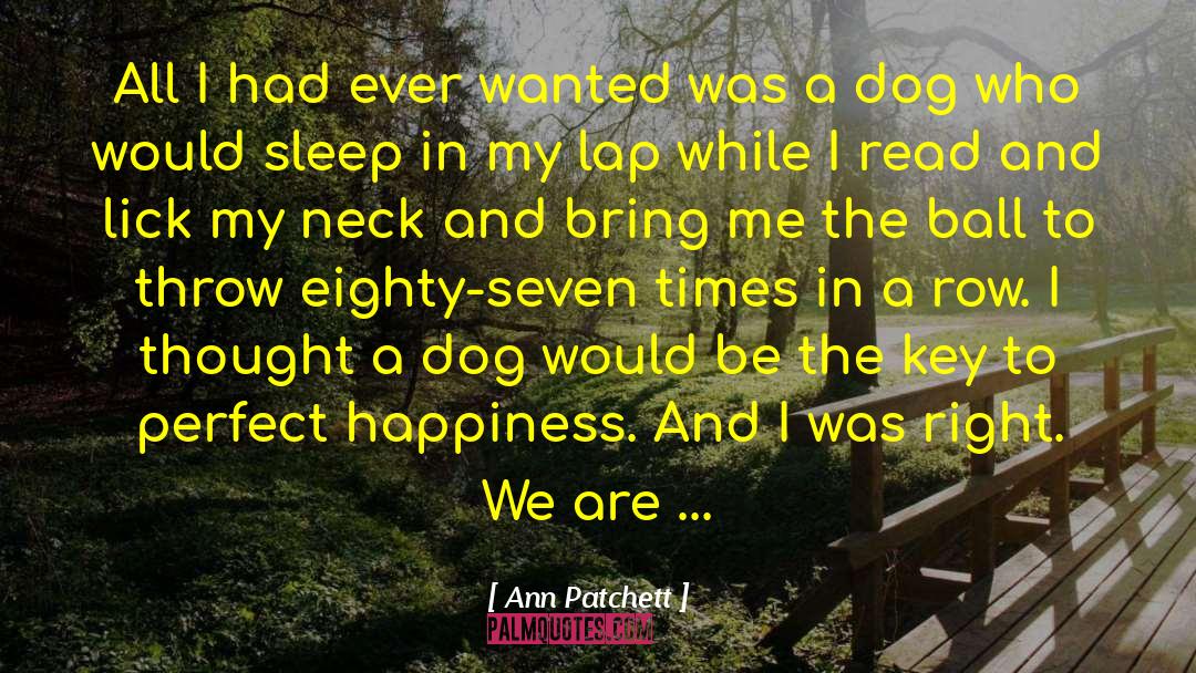 Perfect Happiness quotes by Ann Patchett