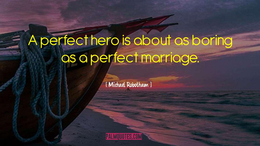 Perfect Hero quotes by Michael Robotham