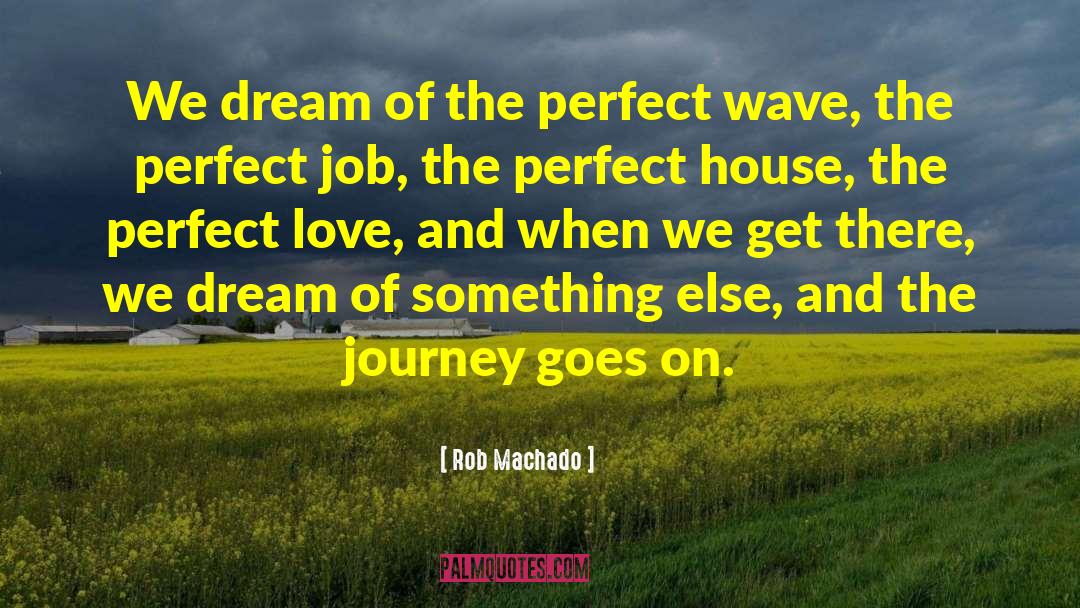 Perfect Job quotes by Rob Machado