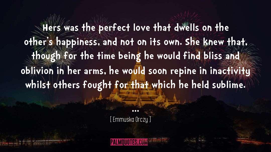 Perfect Love quotes by Emmuska Orczy