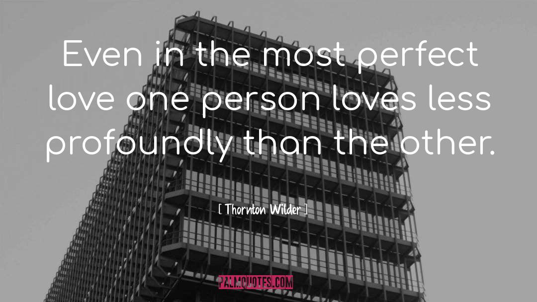 Perfect Love quotes by Thornton Wilder