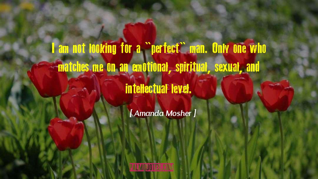 Perfect Man quotes by Amanda Mosher