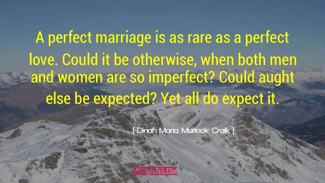 Perfect Marriage quotes by Dinah Maria Murlock Craik