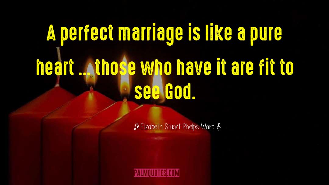 Perfect Marriage quotes by Elizabeth Stuart Phelps Ward