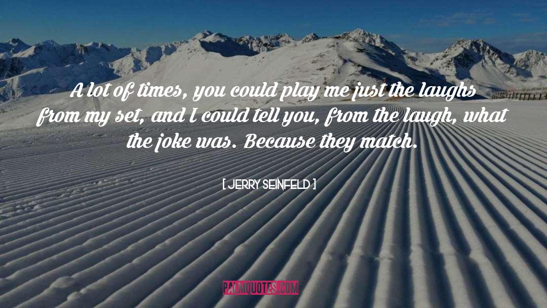 Perfect Match quotes by Jerry Seinfeld
