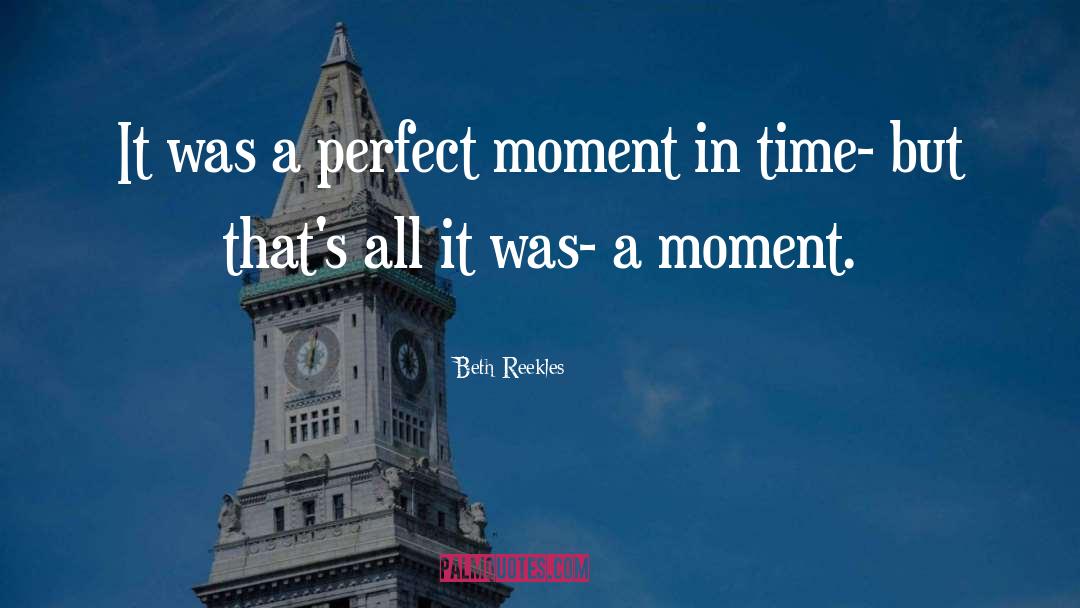 Perfect Moment quotes by Beth Reekles