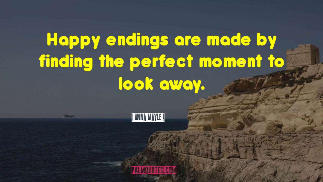 Perfect Moment quotes by Anna Mayle