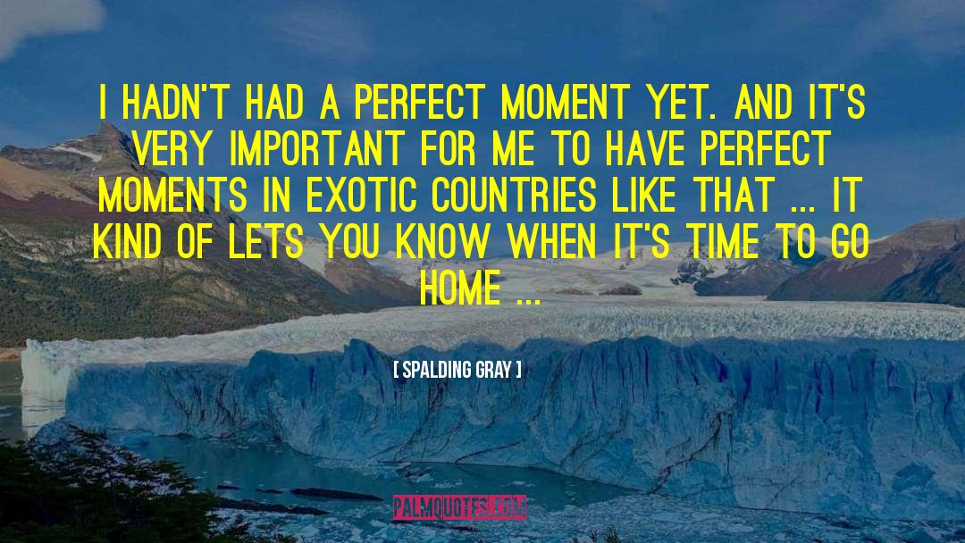 Perfect Moment quotes by Spalding Gray