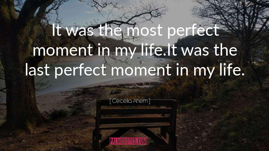 Perfect Moment quotes by Cecelia Ahern