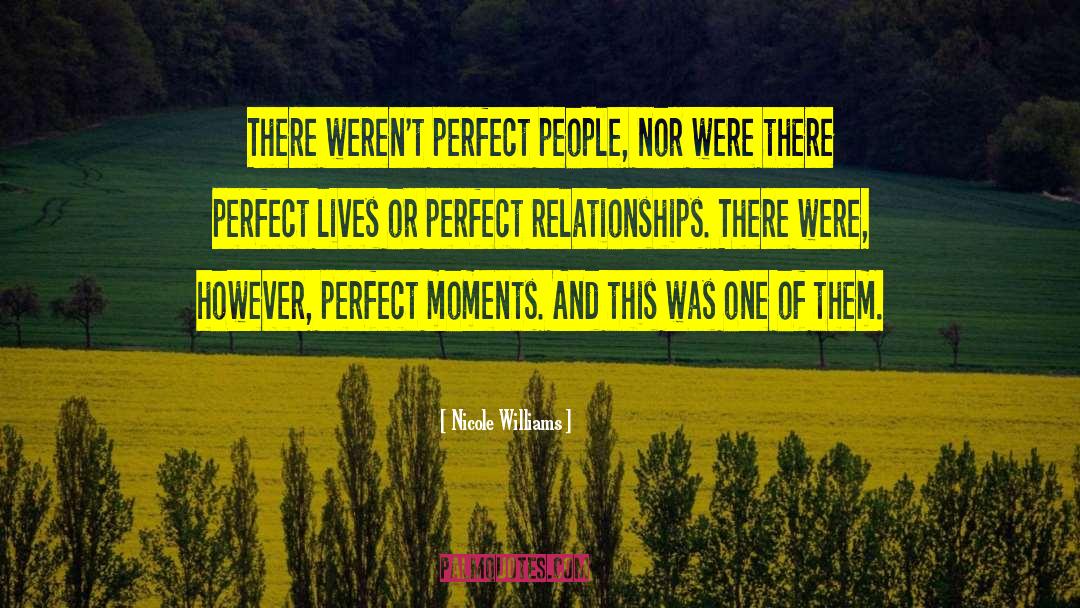 Perfect Moments quotes by Nicole Williams