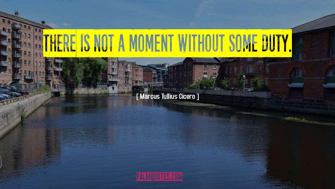 Perfect Moments quotes by Marcus Tullius Cicero