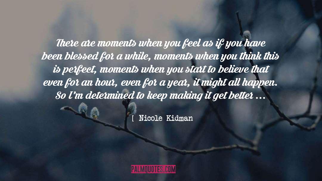 Perfect Moments quotes by Nicole Kidman