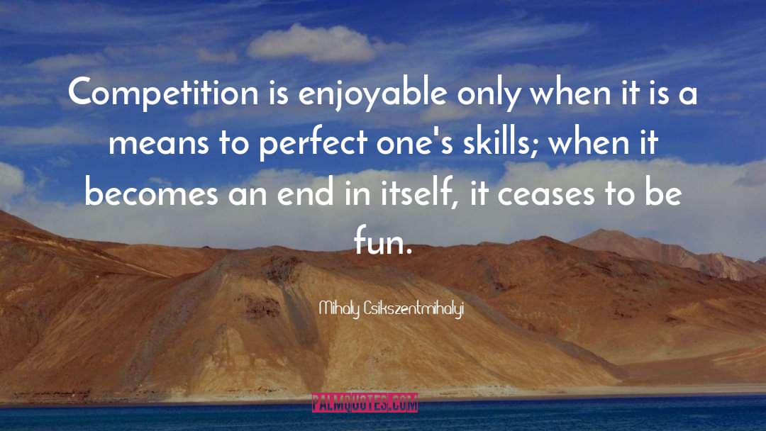 Perfect One quotes by Mihaly Csikszentmihalyi