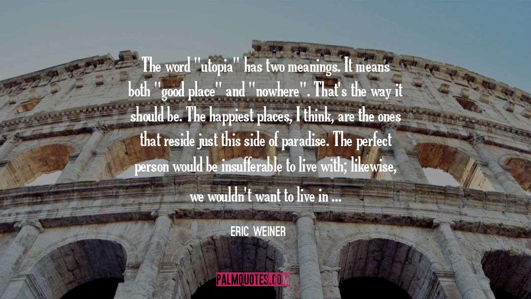 Perfect Person quotes by Eric Weiner