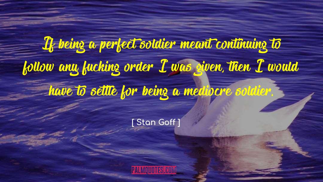 Perfect Posture quotes by Stan Goff