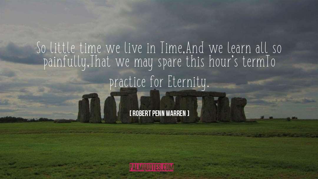 Perfect Practice quotes by Robert Penn Warren