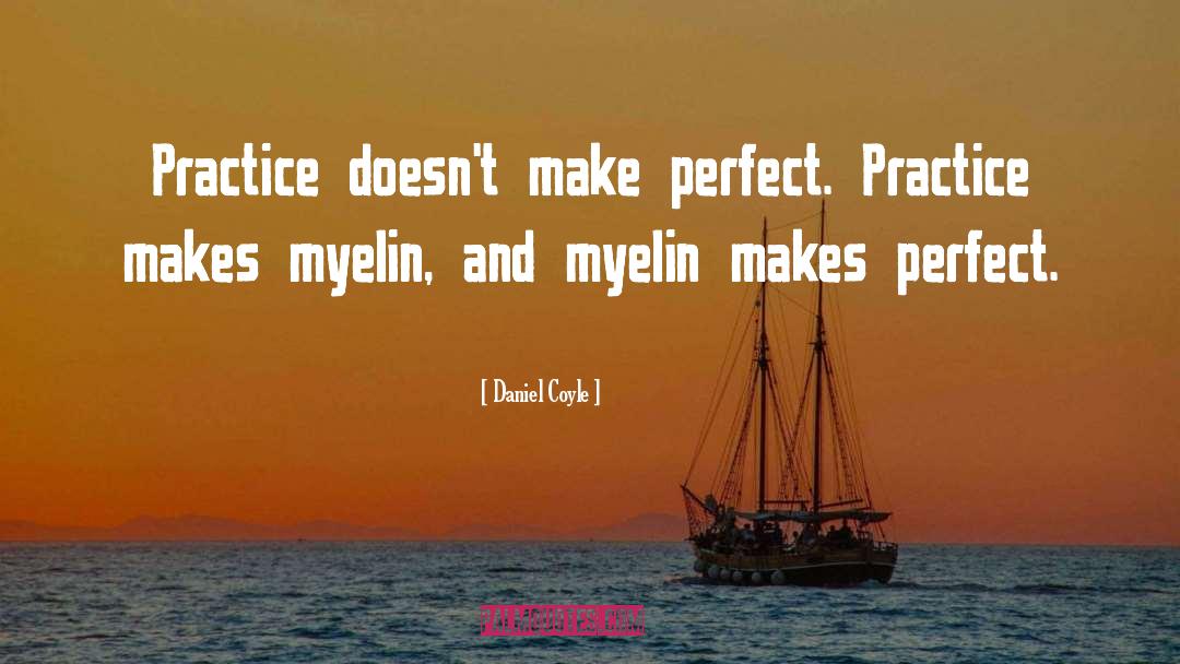 Perfect Practice quotes by Daniel Coyle