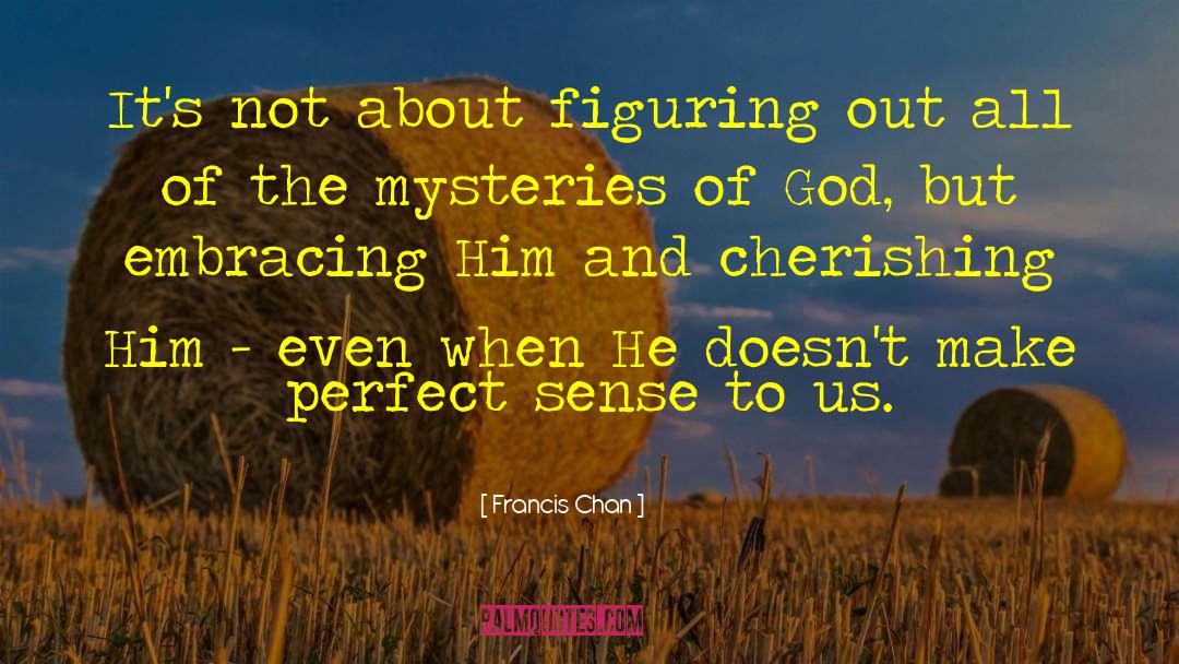 Perfect Sense quotes by Francis Chan