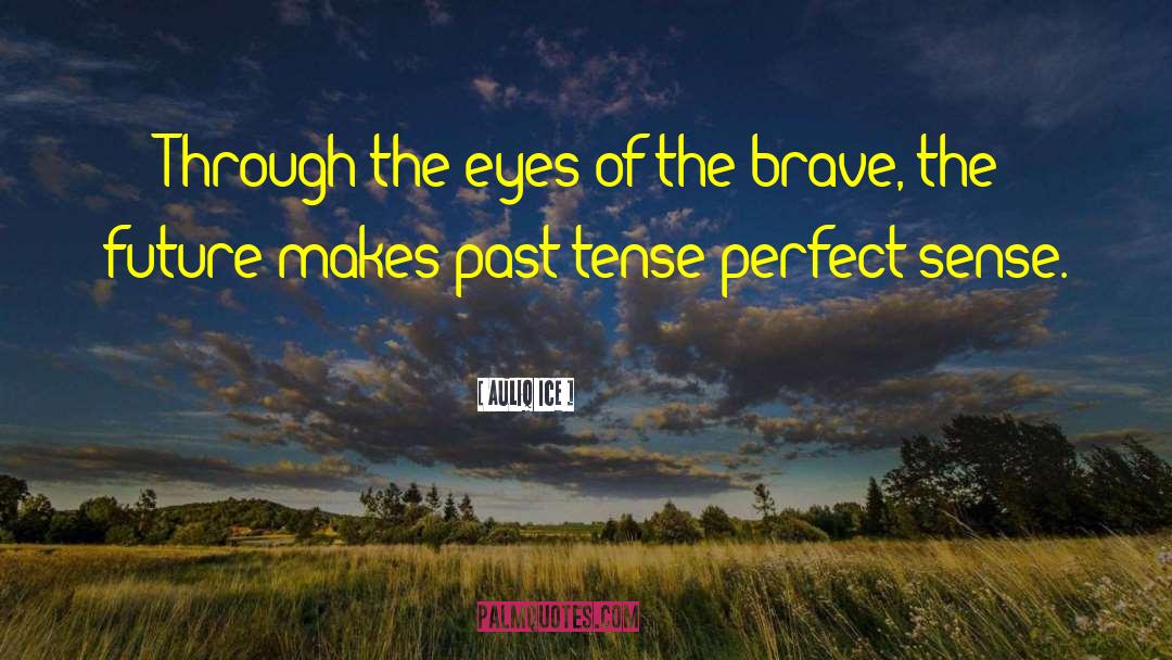 Perfect Sense quotes by Auliq Ice