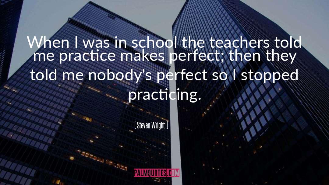 Perfect Teacher quotes by Steven Wright