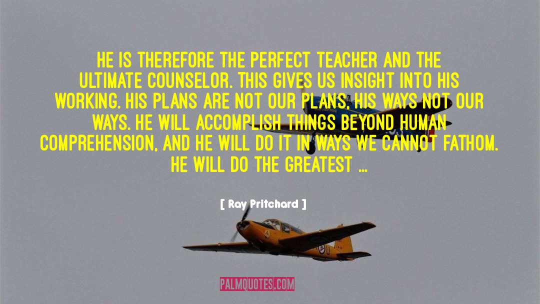 Perfect Teacher quotes by Ray Pritchard