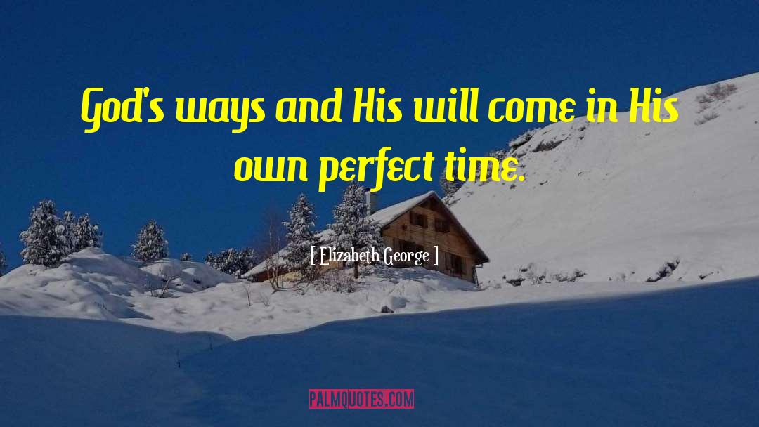Perfect Time quotes by Elizabeth George