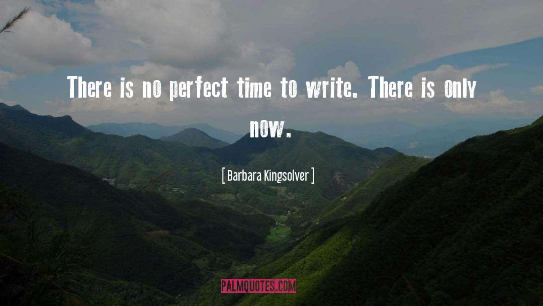 Perfect Time quotes by Barbara Kingsolver