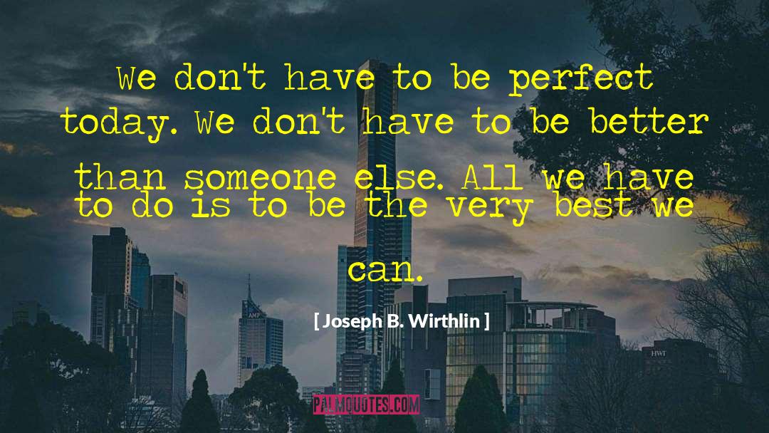 Perfect Timing quotes by Joseph B. Wirthlin