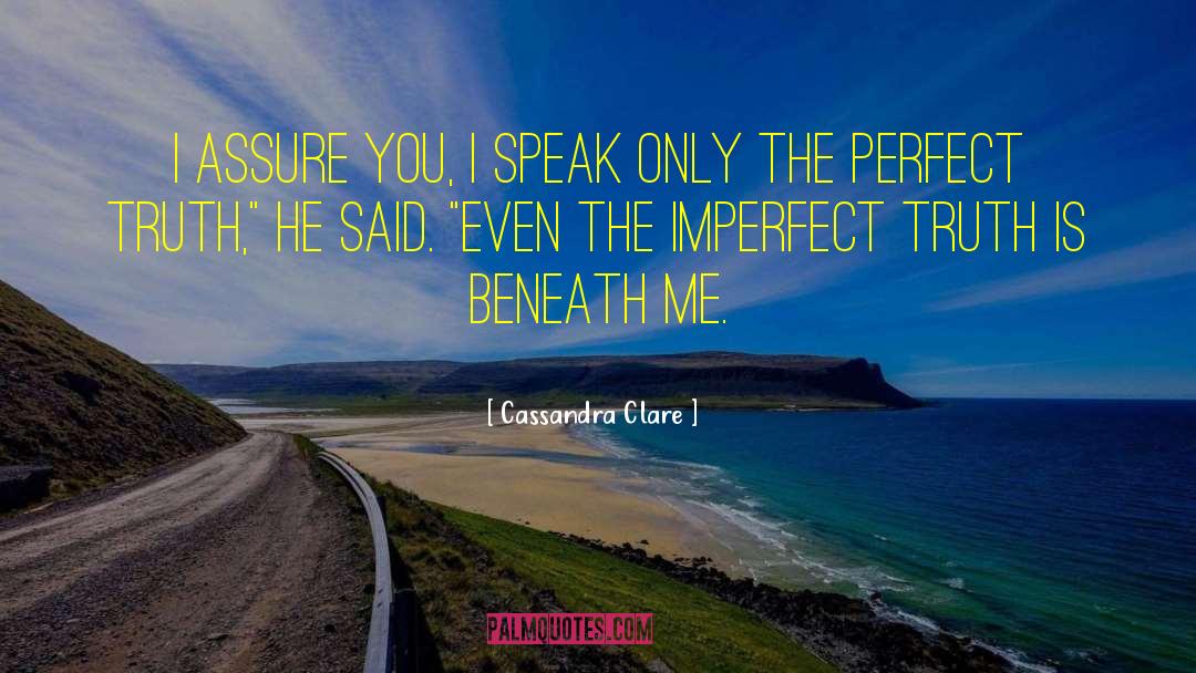 Perfect Truth quotes by Cassandra Clare