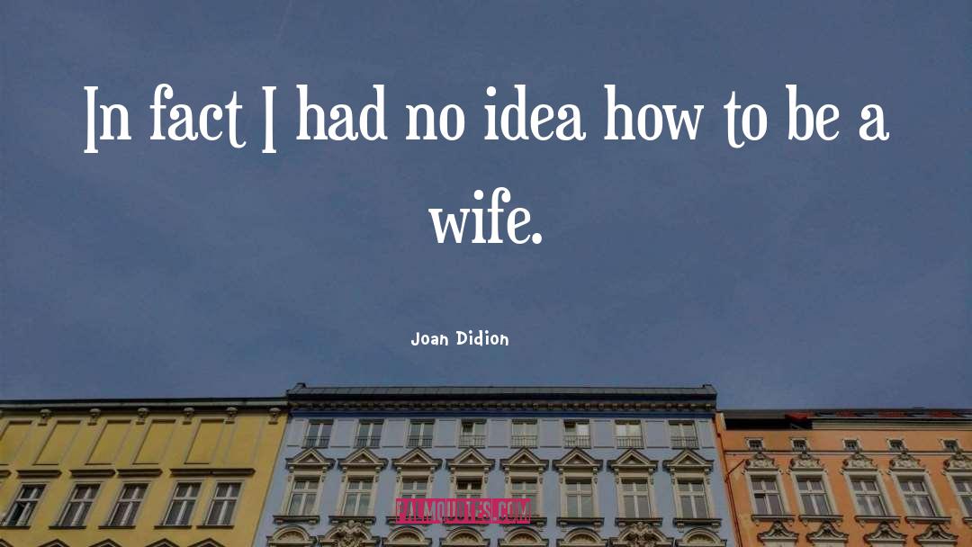 Perfect Wife quotes by Joan Didion