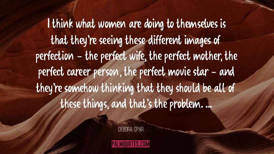 Perfect Wife quotes by Debora Spar