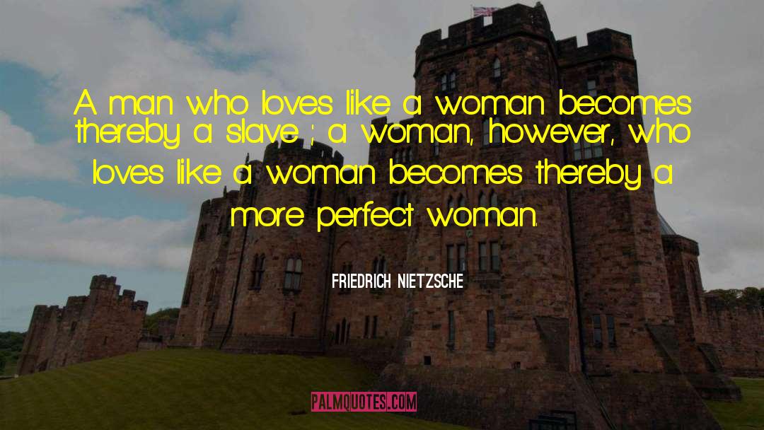 Perfect Woman quotes by Friedrich Nietzsche