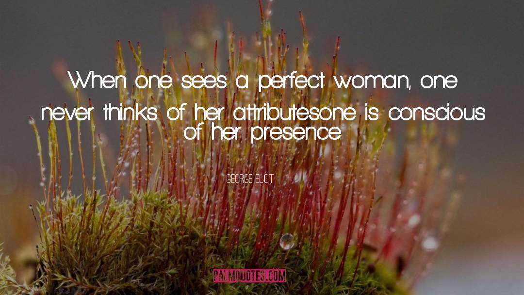 Perfect Woman quotes by George Eliot
