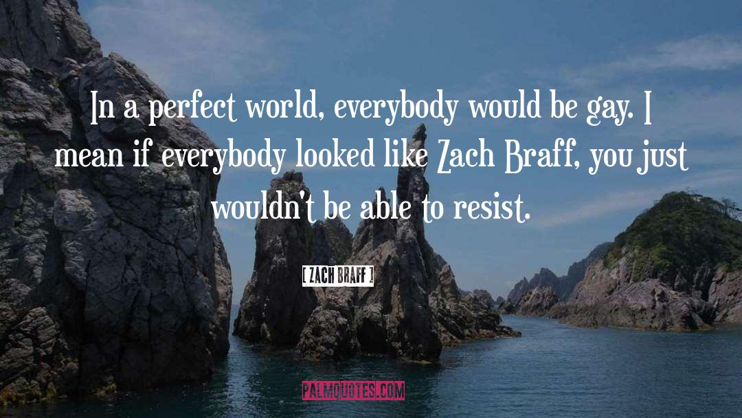Perfect World quotes by Zach Braff