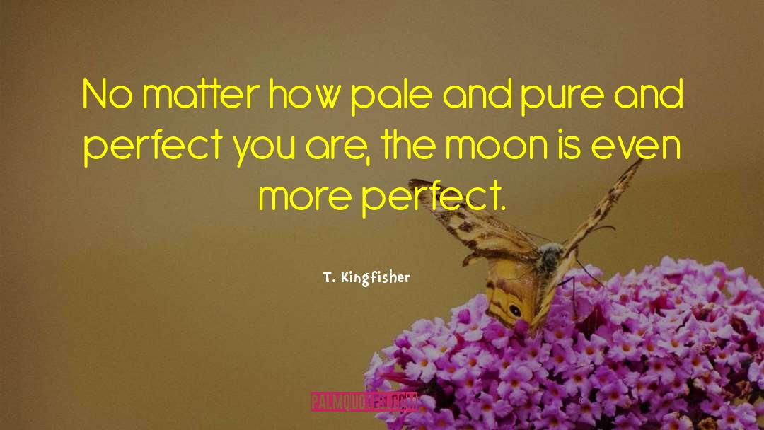 Perfect You quotes by T. Kingfisher