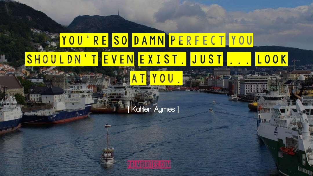 Perfect You quotes by Kahlen Aymes